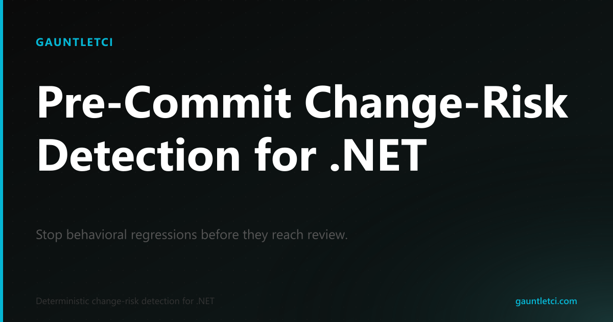 GauntletCI | Pre-Commit Behavioral Change Risk Detection for .NET